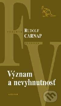 Kniha: Význam a nevyhnutnosť (Rudolf Carnap). Kalligram, 2005 Kniha: Význam a nevyhnutnosť (Rudolf Carnap). Kalligram, 2005