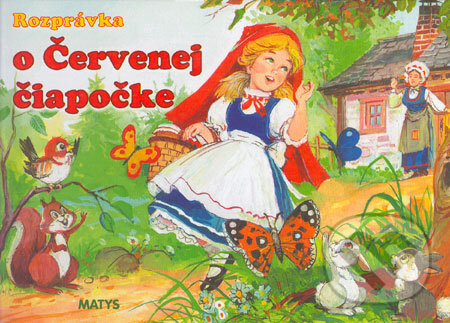 Kniha: Rozprávka o Červenej čiapočke (Matys). Matys, 2004 Kniha: Rozprávka o Červenej čiapočke (Matys). Matys, 2004