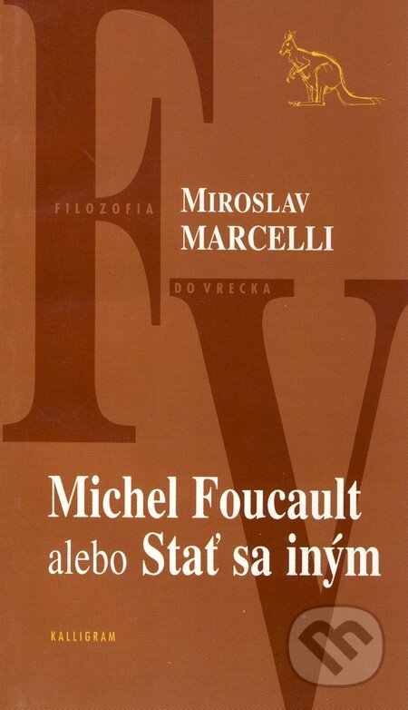 Kniha: Michel Foucault (Miroslav Marcelli). Kalligram, 2005 Kniha: Michel Foucault (Miroslav Marcelli). Kalligram, 2005
