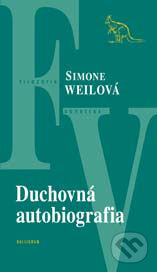 Duchovná autobiografia - Simone Weil, Kalligram, 2006