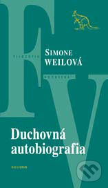 Kniha: Duchovná autobiografia (Simone Weil). Kalligram, 2006 Kniha: Duchovná autobiografia (Simone Weil). Kalligram, 2006