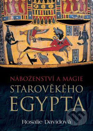 Kniha: Náboženství a magie starověkého Egypta (Rosalie Davidová). BB/art, 2006 Kniha: Náboženství a magie starověkého Egypta (Rosalie Davidová). BB/art, 2006