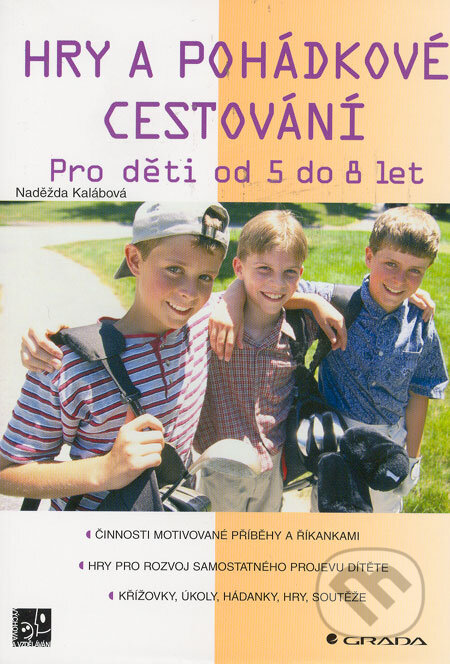 Kniha: Hry a pohádkové cestování (Naděžda Kalábová). Grada, 2006 Kniha: Hry a pohádkové cestování (Naděžda Kalábová). Grada, 2006