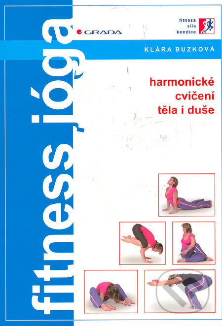 Kniha: Fitness jóga (Klára Buzková). Grada, 2006 Kniha: Fitness jóga (Klára Buzková). Grada, 2006