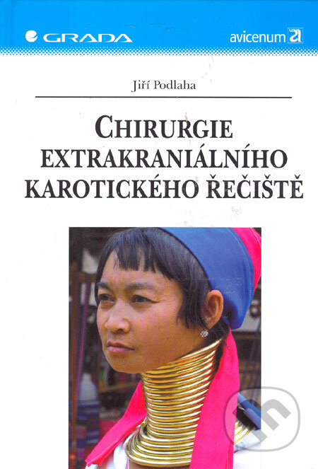 Kniha: Chirurgie extrakraniálního karotického řečiště (Jiří Podlaha). Grada, 2006 Kniha: Chirurgie extrakraniálního karotického řečiště (Jiří Podlaha). Grada, 2006