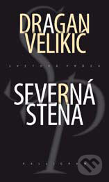 Kniha: Severná stena (Dragan Velikić). Kalligram, 2006 Kniha: Severná stena (Dragan Velikić). Kalligram, 2006