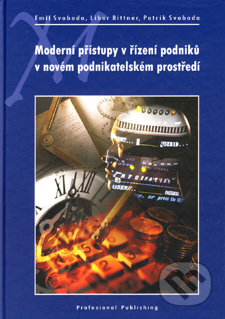 Kniha: Moderní přístupy v řízení podniků v novém podnikatelském prostředí (Emil Svoboda, Libor Bittner a Patrik Svoboda). Professional Publishing, 2006 Kniha: Moderní přístupy v řízení podniků v novém podnikatelském prostředí (Emil Svoboda, Libor Bittner a Patrik Svoboda). Professional Publishing, 2006