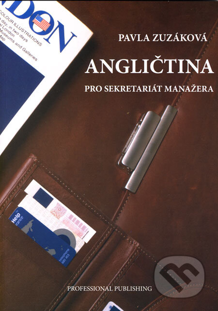 Kniha: Angličtina pro sekretariát manažera (Pavla Zuzáková). Professional Publishing, 2006 Kniha: Angličtina pro sekretariát manažera (Pavla Zuzáková). Professional Publishing, 2006