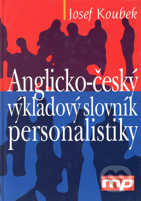 Anglicko-český výkladový slovník personalistiky - Josef Koubek, Management Press, 2003