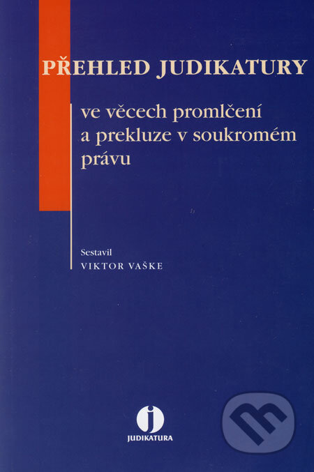 Kniha: Přehled judikatury ve věcech promlčení a prekluze v soukromém právu (Viktor Vaške). ASPI, 2006 Kniha: Přehled judikatury ve věcech promlčení a prekluze v soukromém právu (Viktor Vaške). ASPI, 2006