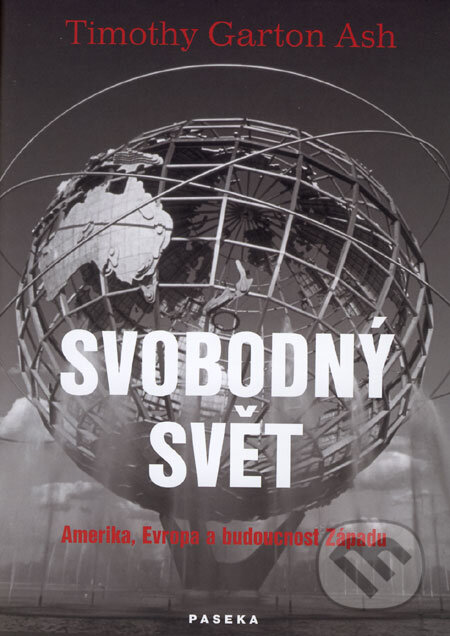 Kniha: Svobodný svět (Timothy Garton Ash). Paseka, 2006 Kniha: Svobodný svět (Timothy Garton Ash). Paseka, 2006
