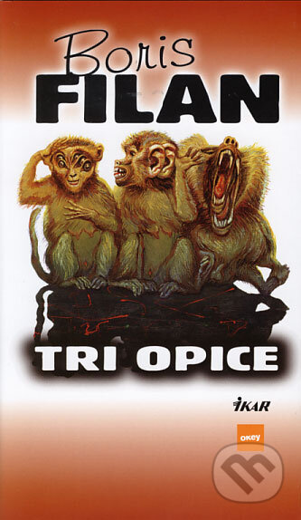 Kniha: Tri opice (Boris Filan). Ikar, 2003 Kniha: Tri opice (Boris Filan). Ikar, 2003