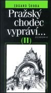 Kniha: Pražský chodec vypráví... II. (Eduard Škoda). Academia, 2001 Kniha: Pražský chodec vypráví... II. (Eduard Škoda). Academia, 2001