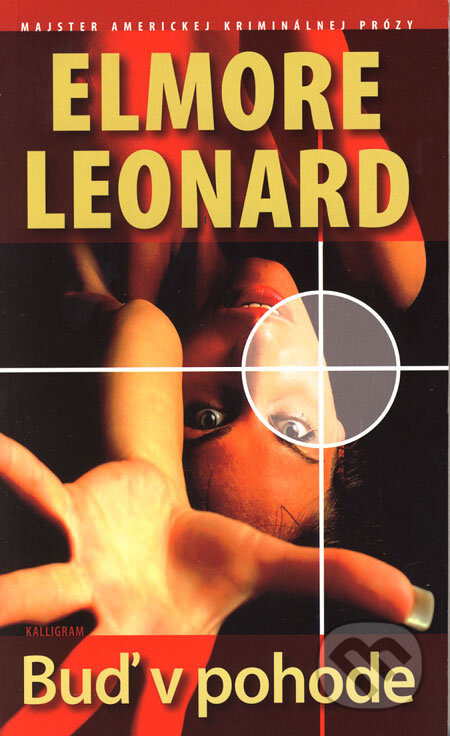 Kniha: Buď v pohode (Elmore Leonard). Kalligram, 2006 Kniha: Buď v pohode (Elmore Leonard). Kalligram, 2006