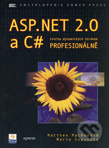 Kniha: ASP.NET 2.0 a C# - tvorba dynamických stránek profesionálně (Mario Szpuszta a Matthew MacDonald). Zoner Press, 2006 Kniha: ASP.NET 2.0 a C# - tvorba dynamických stránek profesionálně (Mario Szpuszta a Matthew MacDonald). Zoner Press, 2006