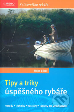 Kniha: Tipy a triky úspěšného rybáře (Hans Eiber). Rebo, 2006 Kniha: Tipy a triky úspěšného rybáře (Hans Eiber). Rebo, 2006