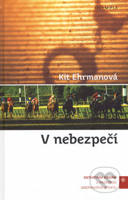 Kniha: V nebezpečí (Kit Ehrmanová). Olympia, 2006 Kniha: V nebezpečí (Kit Ehrmanová). Olympia, 2006