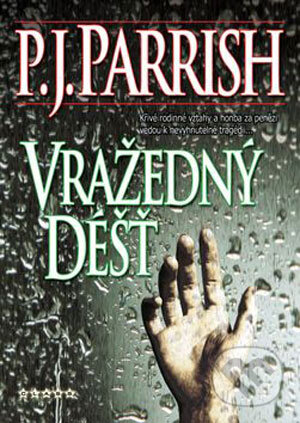 Kniha: Vražedný déšť (P.J. Parrish). BB/art, 2006 Kniha: Vražedný déšť (P.J. Parrish). BB/art, 2006