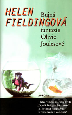 Kniha: Bujná fantazie Olivie Joulesové (Helen Fielding). Nakladatelství Aurora, 2004 Kniha: Bujná fantazie Olivie Joulesové (Helen Fielding). Nakladatelství Aurora, 2004