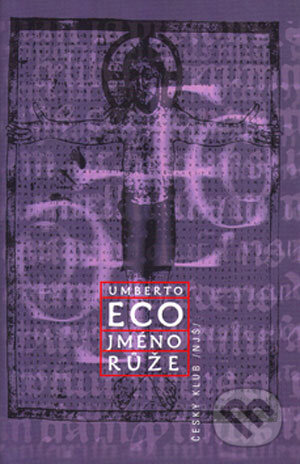 Kniha: Jméno růže (Umberto Eco). Český klub, 2006 Kniha: Jméno růže (Umberto Eco). Český klub, 2006