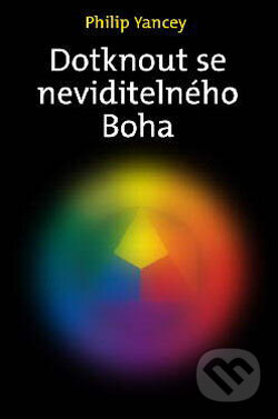 Kniha: Dotknout se neviditelného Boha (Philip Yancey). Návrat domů, 2006 Kniha: Dotknout se neviditelného Boha (Philip Yancey). Návrat domů, 2006