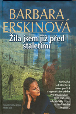 Kniha: Žila jsem již před staletími (Barbara Erskine). Knižní klub, Brána, 2005 Kniha: Žila jsem již před staletími (Barbara Erskine). Knižní klub, Brána, 2005