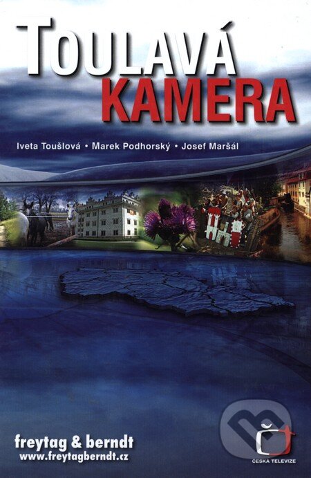 Kniha: Toulavá kamera 1. (Iveta Toušlová, Josef Maršál a Marek Podhorský). freytag&berndt, 2005 Kniha: Toulavá kamera 1. (Iveta Toušlová, Josef Maršál a Marek Podhorský). freytag&berndt, 2005