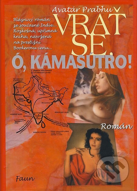 Kniha: Vrať se, ó, Kámasútro! (Avatár Prabhu). Faun, 2003 Kniha: Vrať se, ó, Kámasútro! (Avatár Prabhu). Faun, 2003