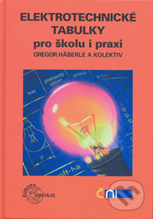 Kniha: Elektrotechnické tabulky pro školu i praxi (Gregor Häberle a kolektív). Europa Sobotáles, 2006 Kniha: Elektrotechnické tabulky pro školu i praxi (Gregor Häberle a kolektív). Europa Sobotáles, 2006