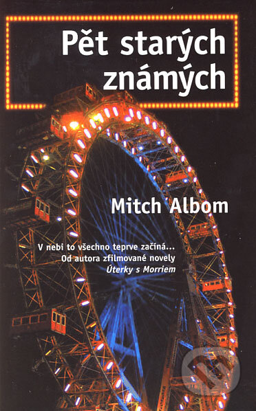 Kniha: Pět starých známých (Mitch Albom). Metafora, 2006 Kniha: Pět starých známých (Mitch Albom). Metafora, 2006