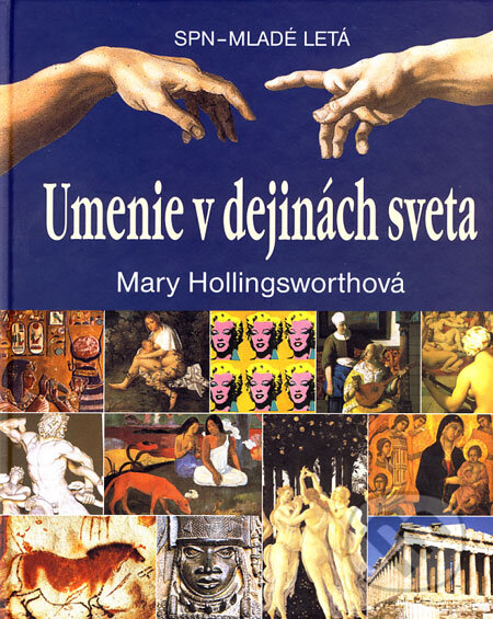 Kniha: Umenie v dejinách sveta (Mary Hollingsworthová). Slovenské pedagogické nakladateľstvo - Mladé letá, 2006 Kniha: Umenie v dejinách sveta (Mary Hollingsworthová). Slovenské pedagogické nakladateľstvo - Mladé letá, 2006