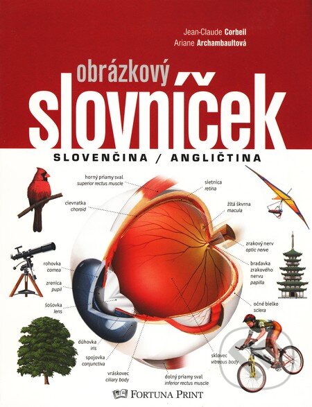 Kniha: Obrázkový slovníček - slovenčina/angličtina (Ariane Archambault a Jean-Claude Corbeil). Fortuna Print, 2006 Kniha: Obrázkový slovníček - slovenčina/angličtina (Ariane Archambault a Jean-Claude Corbeil). Fortuna Print, 2006