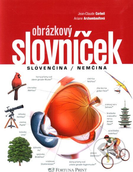 Kniha: Obrázkový slovníček - slovenčina/nemčina (Ariane Archambault a Jean-Claude Corbeil). Fortuna Print, 2006 Kniha: Obrázkový slovníček - slovenčina/nemčina (Ariane Archambault a Jean-Claude Corbeil). Fortuna Print, 2006