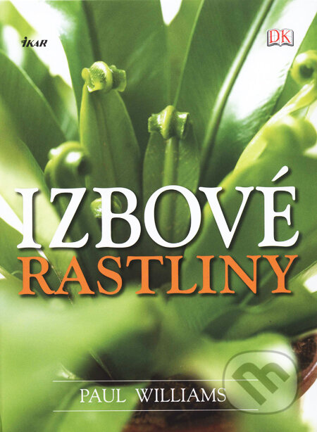 Kniha: Izbové rastliny (Paul Williams). Ikar, 2006 Kniha: Izbové rastliny (Paul Williams). Ikar, 2006