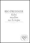 Kniha: Když myslím na Evropu II. (Rio Preisner). Torst, 2004 Kniha: Když myslím na Evropu II. (Rio Preisner). Torst, 2004