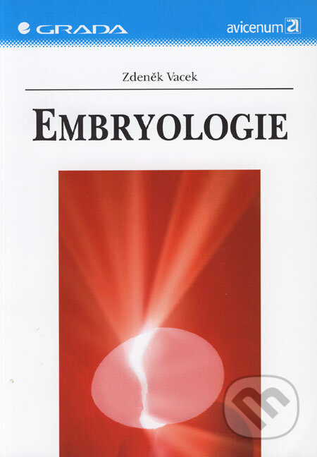 Kniha: Embryologie (Zdeněk Vacek). Grada, 2006 Kniha: Embryologie (Zdeněk Vacek). Grada, 2006