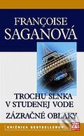 Kniha: Trochu slnka v studenej vode, Zázračné oblaky (Francoise Sagan). Ikar, 2006 Kniha: Trochu slnka v studenej vode, Zázračné oblaky (Francoise Sagan). Ikar, 2006
