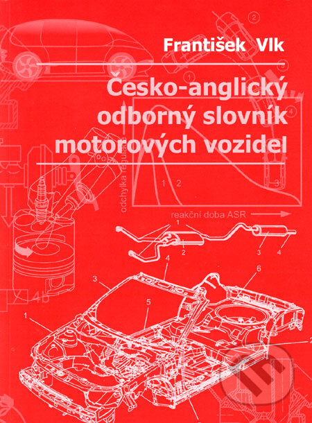 Kniha: Česko-anglický odborný slovník motorových vozidel (František Vlk). František Vlk, 2005 Kniha: Česko-anglický odborný slovník motorových vozidel (František Vlk). František Vlk, 2005