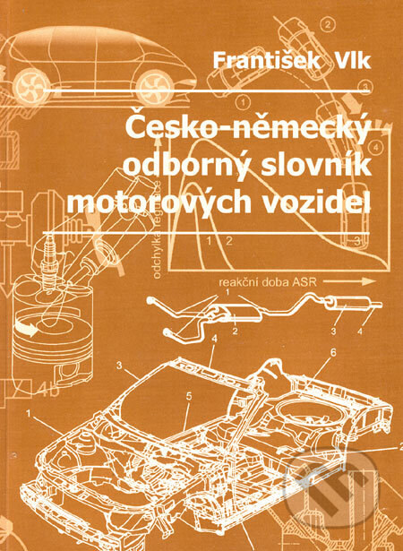 Kniha: Česko-německý odborný slovník motorových vozidel (František Vlk). František Vlk, 2005 Kniha: Česko-německý odborný slovník motorových vozidel (František Vlk). František Vlk, 2005