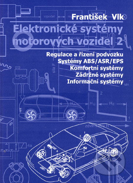 Kniha: Elektronické systémy motorových vozidel 1, 2 (František Vlk). František Vlk, 2002 Kniha: Elektronické systémy motorových vozidel 1, 2 (František Vlk). František Vlk, 2002