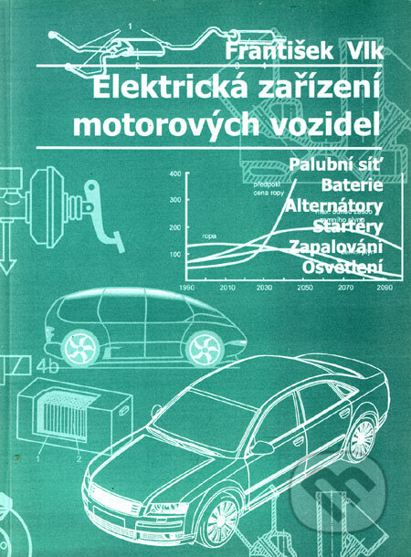Kniha: Elektrická zařízení motorových vozidel (František Vlk). František Vlk, 2005 Kniha: Elektrická zařízení motorových vozidel (František Vlk). František Vlk, 2005
