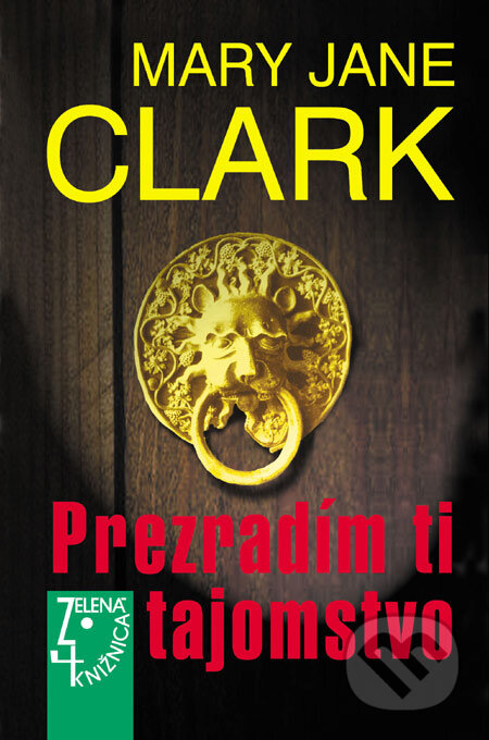 Kniha: Prezradím ti tajomstvo (Mary Jane Clark). Slovenský spisovateľ, 2006 Kniha: Prezradím ti tajomstvo (Mary Jane Clark). Slovenský spisovateľ, 2006