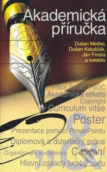 Kniha: Akademická příručka (Dušan Katuščák, Dušan Meško, Ján Findra a kolektiv). Osveta, 2006 Kniha: Akademická příručka (Dušan Katuščák, Dušan Meško, Ján Findra a kolektiv). Osveta, 2006