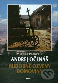 Andrej Očenáš - Hudobné ozveny domoviny - Michal Palovčík, ARM333, 2002