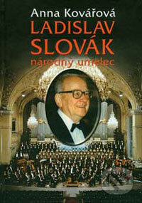 Kniha: Ladislav Slovák - národný umelec (Anna Kovářová). ARM333, 2002 Kniha: Ladislav Slovák - národný umelec (Anna Kovářová). ARM333, 2002