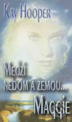 Kniha: Medzi nebom a zemou - Maggie, Nell, Isabel (kolekcia 3 románov) (Kay Hooper), 2005 Kniha: Medzi nebom a zemou - Maggie, Nell, Isabel (kolekcia 3 románov) (Kay Hooper), 2005