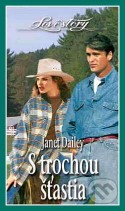Kniha: S trochou šťastia (Janet Dailey). Wist, 2004 Kniha: S trochou šťastia (Janet Dailey). Wist, 2004