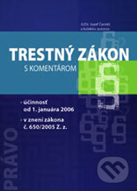 Trestný zákon s komentárom (Jozef Čentéš a kolektív). Poradca podnikateľa, 2006 Trestný zákon s komentárom (Jozef Čentéš a kolektív). Poradca podnikateľa, 2006