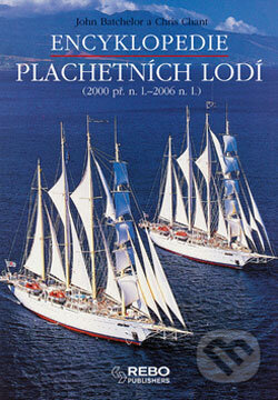 Kniha: Encyklopedie plachetních lodí (Chris Chant). Rebo, 2006 Kniha: Encyklopedie plachetních lodí (Chris Chant). Rebo, 2006