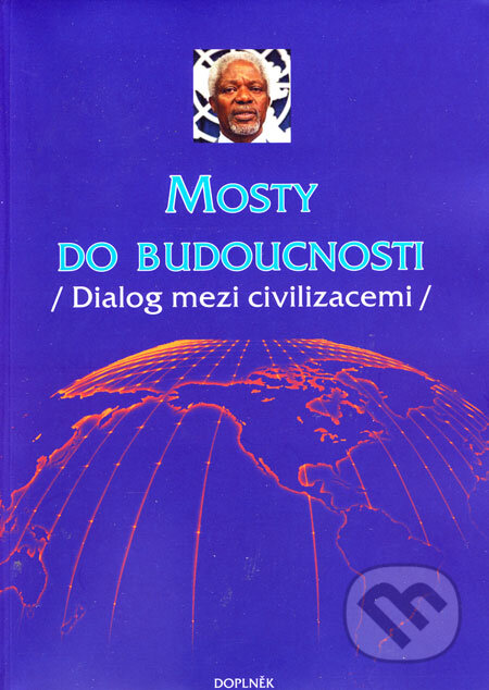 Kniha: Mosty do budoucnosti (Doplněk). Doplněk, 2005 Kniha: Mosty do budoucnosti (Doplněk). Doplněk, 2005